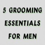 5 grooming essentials for men this summer