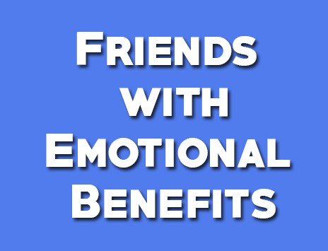 Friends with emotional benefits- What's trending