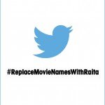 #ReplaceMovieNamesWithRaita was trending on Twitter last night and people had some interesting things to say!