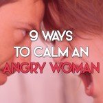 Nine ways to calm an angry woman, written by a man