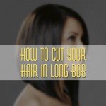 How to cut your hair in long bob